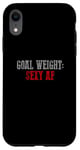 Coque pour iPhone XR OBJECTIF POIDS SEXY AF Objectifs de fitness amusants