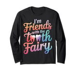 Dentist I'M Friends With The Tooth Fairy Long Sleeve T-Shirt