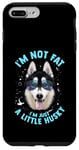 iPhone 7 Plus/8 Plus Funny Husky Dog: I'm Not Fat, I'm Just a Little Husky Case