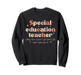 Special Education teacher Nobody Knows What I Do Until I Don Sweatshirt