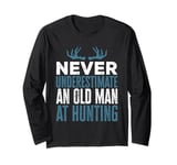 Funny Never Underestimate An Old Man At Hunting Hunter Long Sleeve T-Shirt