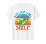 MILF Man I Love Frogs T-Shirt