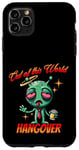 iPhone 11 Pro Max Out of this World s Alien Hangover s Funny Alien Cartoon Case