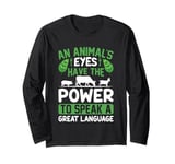 An Animal's Eyes Have The Power To Speak A Great Language Long Sleeve T-Shirt