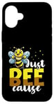 Coque pour iPhone 16 Plus Bee Just Bee-cause Motif abeilles