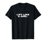 Lift like a Girl T-Shirt