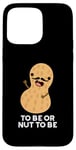 Coque pour iPhone 15 Pro Max Be or Nut To Be Funny, jeu de mots aux cacahuètes