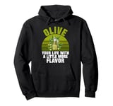 Olive Your Life with a Little More Flavor Olive Lover Pullover Hoodie