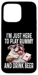 Coque pour iPhone 15 Pro Max Funny I'm Just Here To Play Rummy And Drink Beer Jeu de cartes