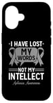 Coque pour iPhone 16 Prise de conscience de l'aphasie J'ai perdu mes mots, pas mon intellect