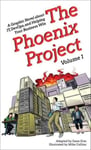 The Phoenix Project  A Graphic Novel about It, Devops, and Helping Your Business Win