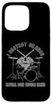 Coque pour iPhone 15 Pro Max I destroy Silence Rock Drummer, Natural Born Trouble Maker