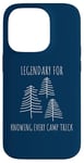 Coque pour iPhone 14 Pro Legendary for Knowing Every Camp Trick Inspirational Camping