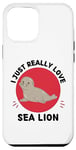 Coque pour iPhone 12 Pro Max Lion de mer Kawaii I Just Really Love Cute Sea Lion Lover