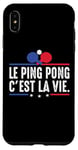 Coque pour iPhone XS Max Le Ping Pong c'est la vie joueur de tennis de table Pongiste