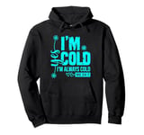 Yes I'm Cold Me 24/7 Always Cold Christmas Winter Womens Top Pullover Hoodie