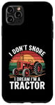 Coque pour iPhone 11 Pro Max Je ne ronfle pas, je rêve que je suis un tracteur