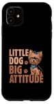 Coque pour iPhone 11 Little Dog Big Attitude Yorkshire Terrier Yorkshire Yorkie Dog