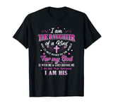 I Am The Daughter Of A King For My God Best Jesus T-Shirt