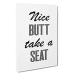 Nice Butt Take A Seat Typography Canvas Print for Living Room Bedroom Home Office Décor, Wall Art Picture Ready to Hang, 30 x 20 Inch (76 x 50 cm)