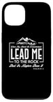 iPhone 13 Lead me to the rock that is higher than I Psalm 61:2 Design Case