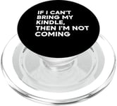 If I Can't Bring My Kindle, Then I'm Not Coming PopSockets PopGrip for MagSafe