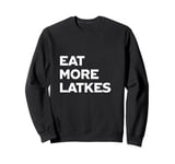 Eat More Latkes Happy Hanukkah Menorah Dreidel Jewish Sweatshirt