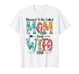 Blessed To Be Called Mom And Wife Floral T-Shirt