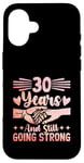 iPhone 16 30 Years And Still Going Strong Wedding Anniv Married Couple Case