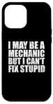 iPhone 12 Pro Max I May Be A Mechanic But I Can't Fix Stupid Sarcasm Garage Case