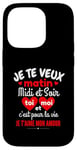 Coque pour iPhone 14 Pro Je Te Veux Matin Midi Et Soir Je T'aime Amour Humoristique