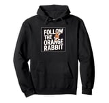 Follow the Orange Rabbit - Bitcoin Cryptocurrency Crypto Pullover Hoodie