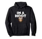 I'm A Hoot, Owl Pun, Funny, Jokes, Sarcastic Sayings. Pullover Hoodie