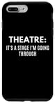 Coque pour iPhone 7 Plus/8 Plus Du théâtre drôle, c'est une scène que je passe par Theater Geek