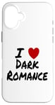 Coque pour iPhone 16 Plus I Heart (Love) Dark Romance Reading Romans Livres