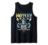 PRETTY FLY FOR A WHITE GUY Tank Top