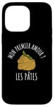 Coque pour iPhone 14 Pro Max Humour Nourriture Mon Premier Amour ? Les Pâtes Drôle