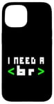 Coque pour iPhone 15 Citation humoristique pour programmateur informatique, « I Need A Break Code »