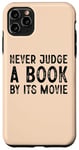 Coque pour iPhone 11 Pro Max Ne jugez jamais un livre d'après son film - Funny Book Lover