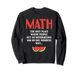 Funny Math Lover Graphic for Women and Men Mathematics Sweatshirt