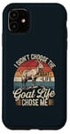 iPhone 11 Goat Life Chose Me Funny Goat Owner Case