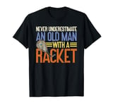 Never Underestimate An Old Man With A Racket Funny Squash T-Shirt