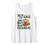 Funny Christmas Quote Deck the Hall not your Colleagues Tank Top