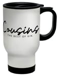 Cousins Travel Mug Cousin Sister Brother The Best Kin Cup Gift