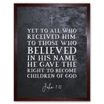 John 1:12 Belief The Right To Become Children Of God Christian Bible Verse Quote Scripture Typography Art Print Framed Poster Wall Decor 12x16 inch