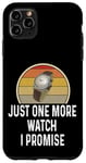 Coque pour iPhone 11 Pro Max Montre amusante pour les amateurs de montres Just One More Watch I Promise Timepiece