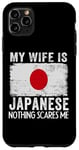 iPhone 11 Pro Max My Wife Is Japanese Nothing Scares Me Husband Case