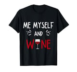 Me Myself and Wine Funny Introvert Wine Lover Women Gifts T-Shirt