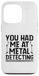 Coque pour iPhone 13 Pro Vous m'avez fait assister à Metal Detecting Treasure Hunting