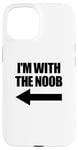 Coque pour iPhone 15 I'm With The Noob Arrow Left Jeux vidéo Gamer Noob